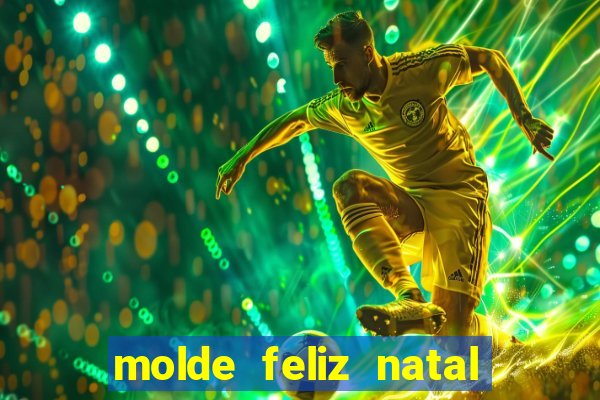 molde feliz natal para imprimir